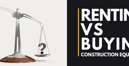 Renting vs Buying Construction equipment