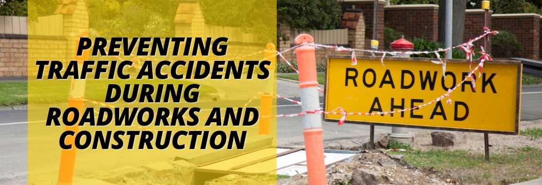 Preventing Traffic Accidents During Roadworks and Construction