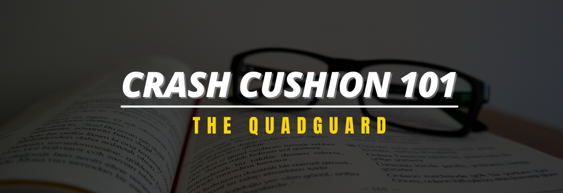 Crash Cushion 101: The Quadguard