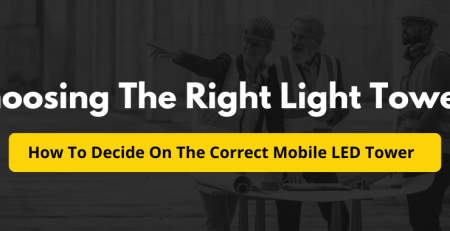 Choosing The Right Light Tower For Your Next Proje